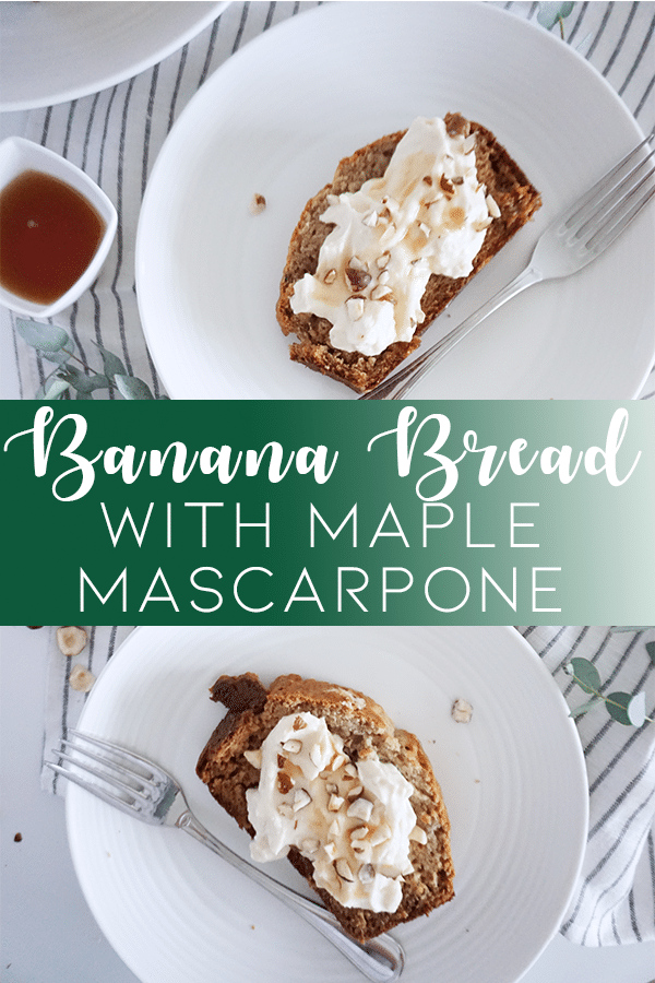 Banana Bread with Maple Mascarpone